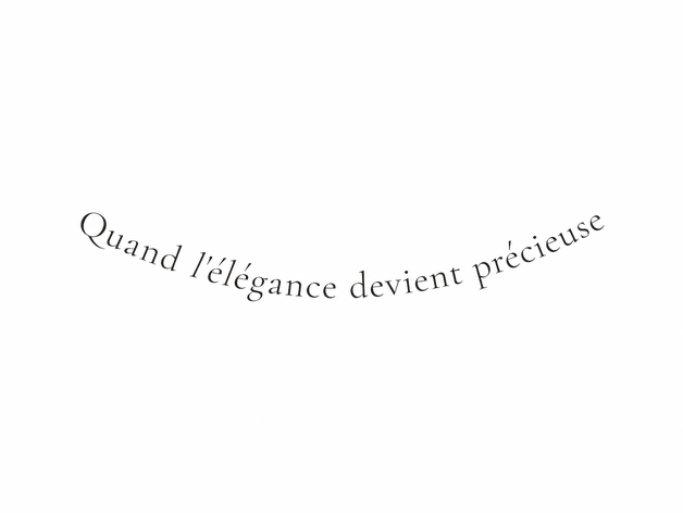 Quand l'élégance devient précieuse